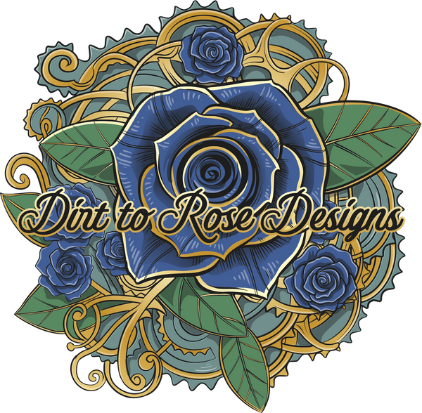 Dirt To Rose Designs